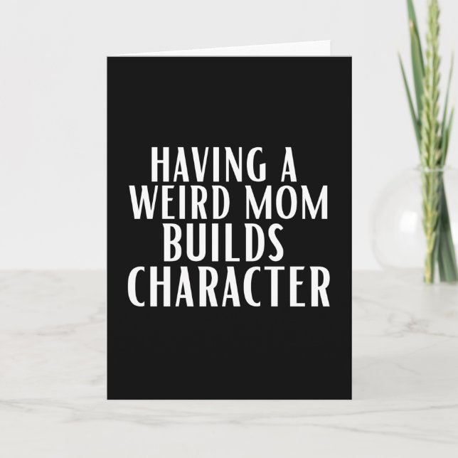 Having A Weird Mom Builds Character Card (Front)