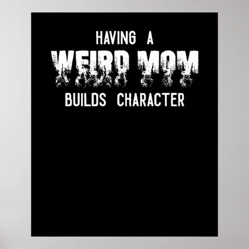 Having A Weird Mom Builds Character Poster