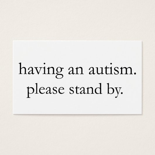 having an autism. please stand by. (Front)