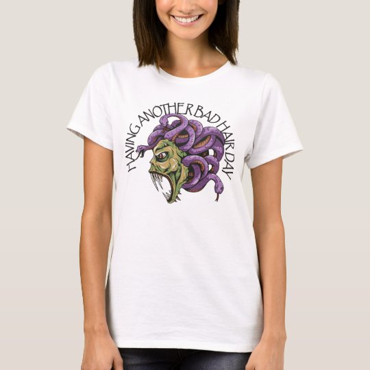 Having Another Bad Hair Day Medusa T-Shirt