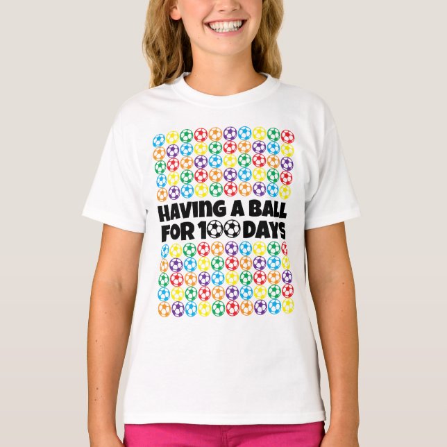 Having Ball For 100 Days 100th Day Soccer Teacher T-Shirt (Front)