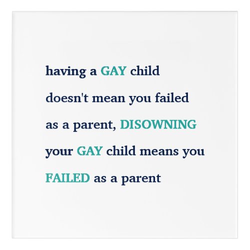 Having Disowning A Gay Child LGBT Parenting Quote Acrylic Print