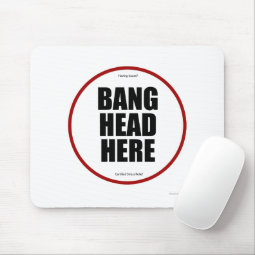 Having Issues? Bang head here Mouse Pad | Zazzle