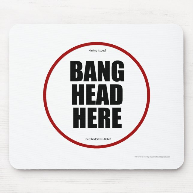 Having Issues? Bang head here Mouse Pad (Front)