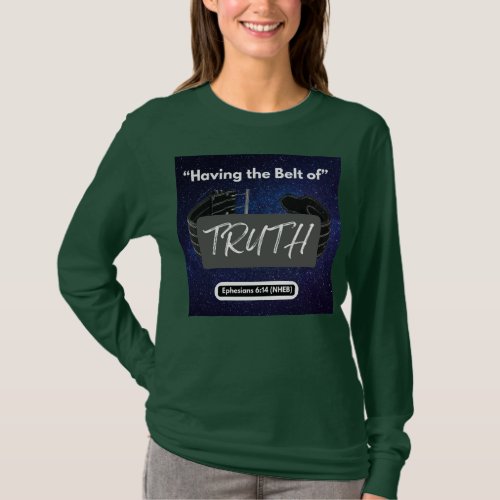 Having the Belt of Truth _ Long Sleeve Green T_Shirt