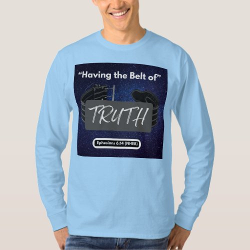 Having the Belt of Truth _ Long Sleeve Lt Blue  T_Shirt