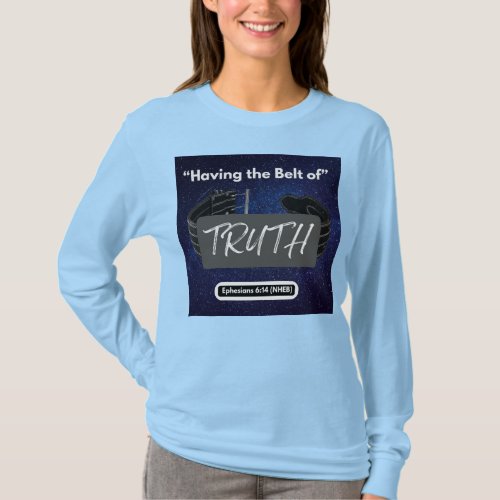 Having the Belt of Truth _ Long Sleeve Lt Blue  T_Shirt