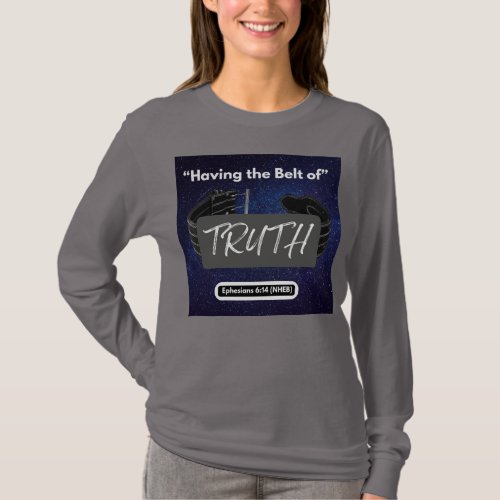 Having the Belt of Truth _ Long Sleeve Med Grey  T_Shirt
