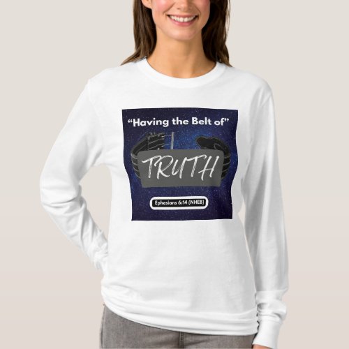 Having the Belt of Truth _ Long Sleeve White  T_Shirt