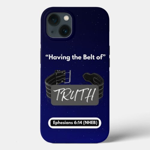 Having the Belt of Truth _ Tough _  iPhone 13 Case