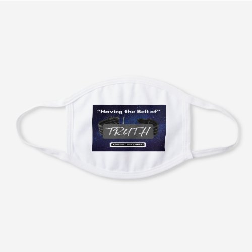 Having the Belt of Truth _ White Cotton Face Mask