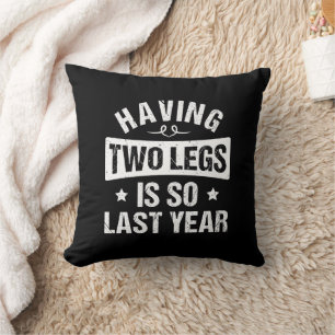 Having Two Legs Is So Last Year - Amputation Gifts Throw Pillow