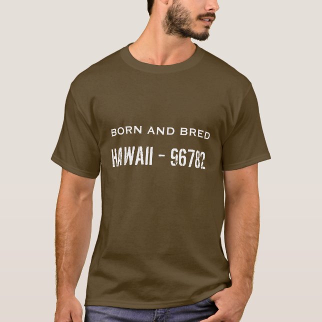 HAWAII - 96782, BORN AND BRED T-Shirt (Front)