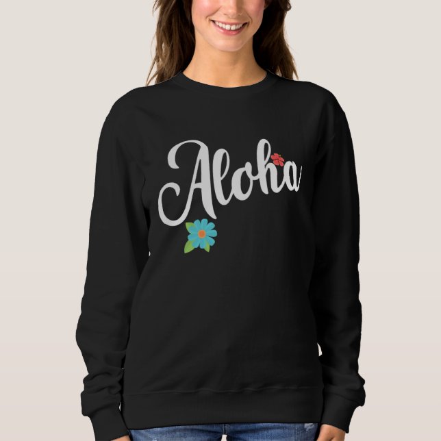 Hawaii Aloha Hibiscus Hawaiian Party  1 Sweatshirt (Front)