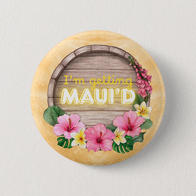 Hawaii Bachelorette Party I'm Getting Maui'd Button (Front)