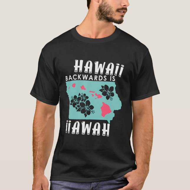 Hawaii Backwards Is Iiawah T-Shirt (Front)