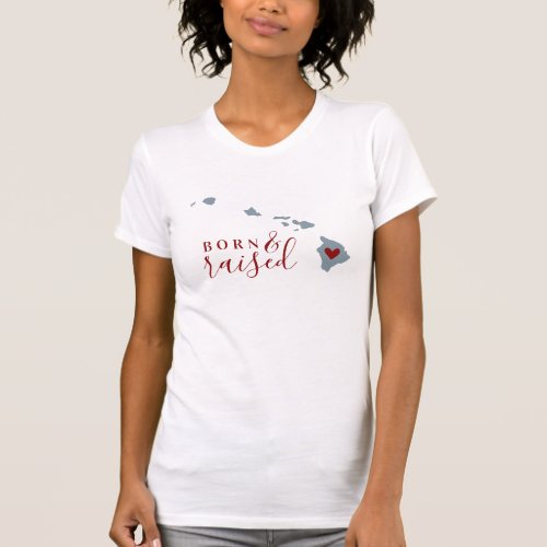 Hawaii Born and Raised  Editable Color State Map T_Shirt