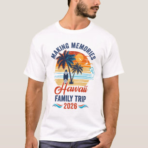 Hawaii Family Vacation 2026 Making Memories Trip S T-Shirt