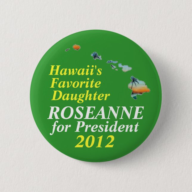 Hawaii for Roseanne Barr 2012 Pinback Button (Front)