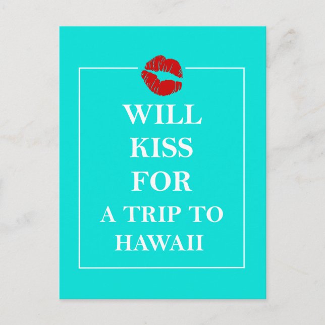Hawaii Gift Will Kiss for a Trip to Hawaii Postcard (Front)