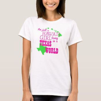 Hawaii Girl...texas World T-shirt by delightfulphoto at Zazzle