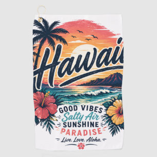 Hawaii – Good Vibes, Salty Air, Sunshine Paradise Golf Towel