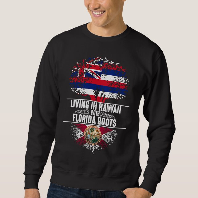Hawaii Home Florida Roots State Tree Flag Love Sweatshirt (Front)