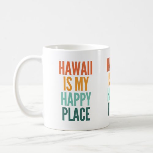 Hawaii Is My Happy Place Coffee Mug