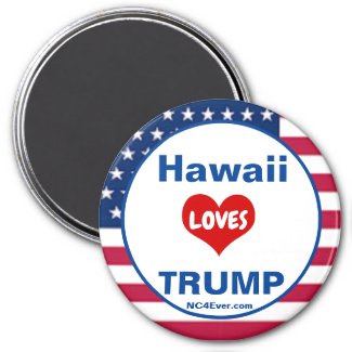 Hawaii LOVES TRUMP Patriotic Fridge Magnet