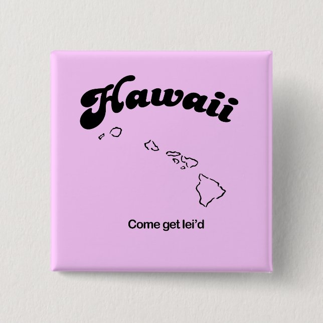 Hawaii Motto - Come get leid Pinback Button (Front)