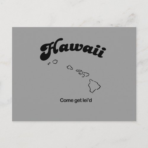 Hawaii Motto _ Come get leid Postcard