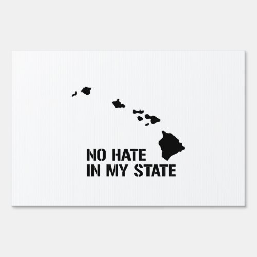 Hawaii No Hate In My State Yard Sign