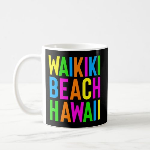 Hawaii Vacation Waikiki Beach Honolulu Hi Coffee Mug