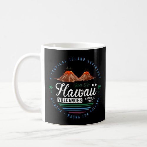 Hawaii Volcanoes National Park _ Kilauea Mauna  Coffee Mug