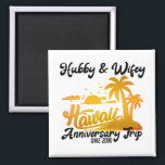 Hawaii Wedding Anniversary Couple Trip  Magnet<br><div class="desc">Hawaii Trip! Enjoy the sun,  beach and sand with your partner celebrating wedding anniversaries wearing this original design. Create unforgettable moments on this wonderful trip to Hawaii. Receive thousands of compliments for this spectacular design.</div>