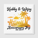 Hawaii Wedding Anniversary Couple Trip  Magnet<br><div class="desc">Hawaii Trip! Enjoy the sun,  beach and sand with your partner celebrating wedding anniversaries wearing this original design. Create unforgettable moments on this wonderful trip to Hawaii. Receive thousands of compliments for this spectacular design.</div>