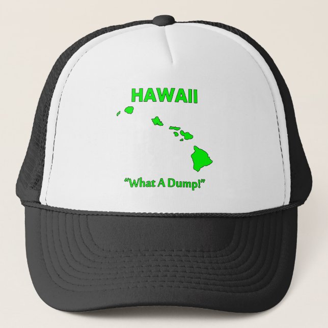 Hawaii - What A Dump! Trucker Hat (Front)