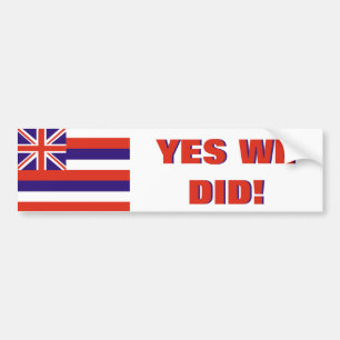 Hawaii: Yes We Did Bumper Sticker