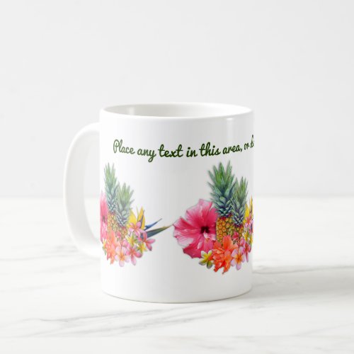 Hawaiian Flowers and Pineapple Custom Wording Coffee Mug