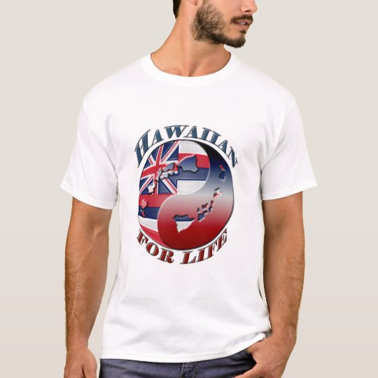 Hawaiian for life - Customized T-Shirt
