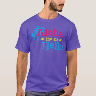 Hawaiian Hello Aloha is the hello Summer vibes onl T-Shirt