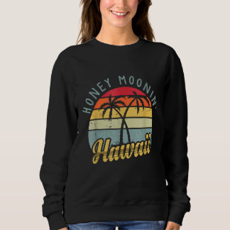 Hawaiian Honeymoon and newlyweds at Hawaii or Just Sweatshirt