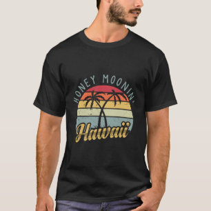 Hawaiian Honeymoon And Newlyweds At Hawaii Or Just T-Shirt