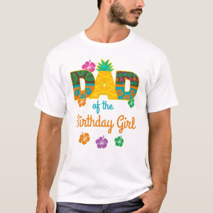 Hawaiian Luau Dad of the Birthday Girl Summer T-Shirt