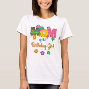 Hawaiian Luau Mom of the Birthday Girl Summer T-Shirt