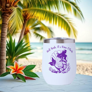 Hawaiian Mermaid-Shell Yeah its Wine Oclock Thermal Wine Tumbler