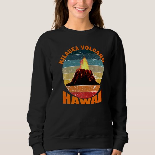 Hawaiian Mountains Kilauea Volcano Eruption Sweatshirt
