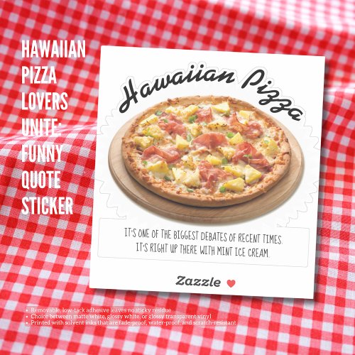 Hawaiian Pizza Lovers Unite Funny Quote Sticker