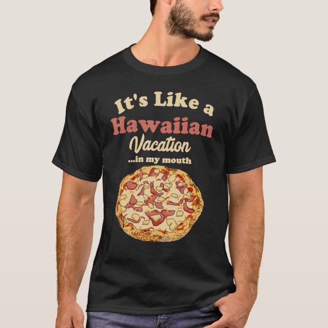 Hawaiian Pizza  Pineapple Pizza Quote Saying T-Shirt (Front)
