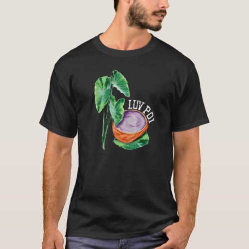 Hawaiian Poi Love Poi Hawaii Taro Luau Food Cart H T_Shirt